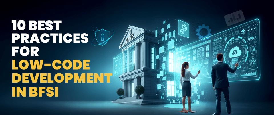 Best Practices for Low-Code Development in BFSI