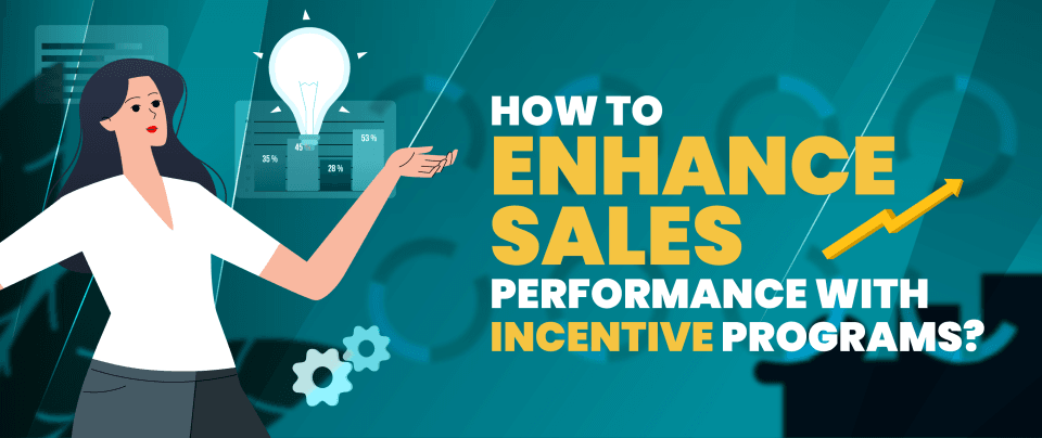 How to Enhance Sales Performance with Effective Incentive Programs