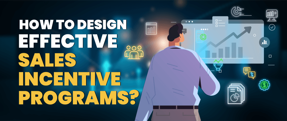 How to Design Effective Sales Incentive Programs